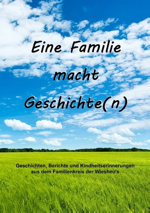 Eine Familie macht Geschichte(n) von PR - Team Wiesheu