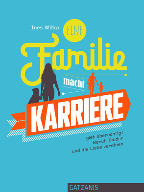 Eine Familie macht Karriere von Witka,  Ines