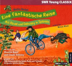 Eine fantastische Reise – Mit Ravel und Debussy in Spanien von Bardeli,  Marlies, Debussy,  Claude, Ravel,  Maurice