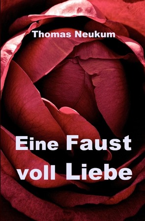 Eine Faust voll Liebe von Neukum,  Thomas