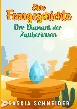 Eine Feengeschichte / Eine Feengeschichte – Der Diamant der Zauberinnen von Schneider,  Saskia