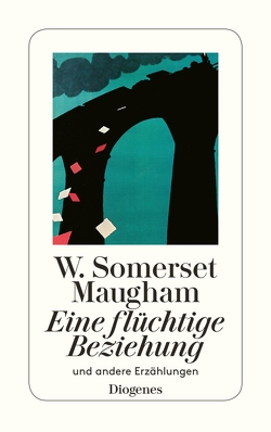 Eine flüchtige Beziehung von Maugham,  W. Somerset, May,  Raymond G., Mayer,  Helene, Mertz,  Claudia, Mertz,  Wolfgang, Teichmann,  Wulf, Zoff,  Mimi