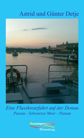 Eine Flusskreuzfahrt auf der Donau von Detje,  Astrid, Detje,  Günter