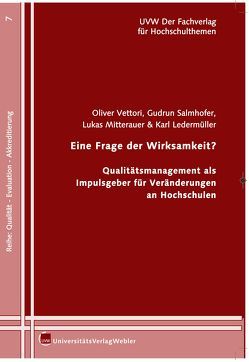 Eine Frage der Wirksamkeit? Qualitätsmanagement als Impulsgeberin für Veränderungen an Hochschulen von Ledermüller,  Karl, Mitterauer,  Lukas, Salmhofer,  Gudrun, Vettori,  Oliver