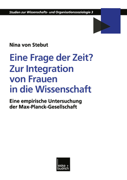 Eine Frage der Zeit? Zur Integration von Frauen in die Wissenschaft von Stebut,  Nina