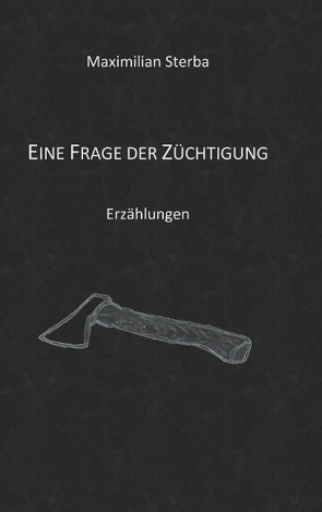 Eine Frage der Züchtigung von Sterba,  Maximilian