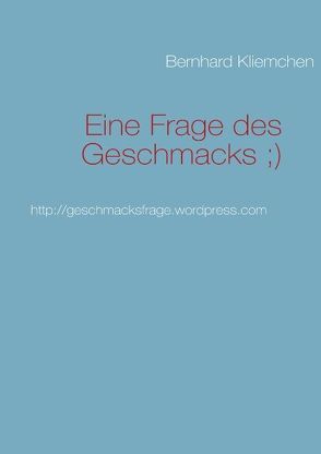 Eine Frage des Geschmacks ;) von Kliemchen,  Bernhard