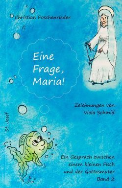 Eine Frage, Maria! von Poschenrieder,  Christian, Schmid,  Viola