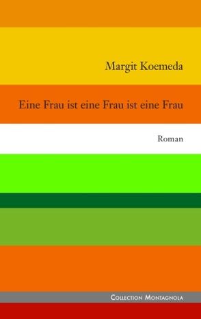 Eine Frau ist eine Frau ist eine Frau von Koemeda,  Margit