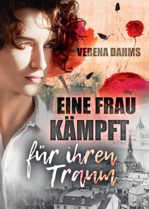 Eine Frau kämpft für ihren Traum von Dahms,  Verena