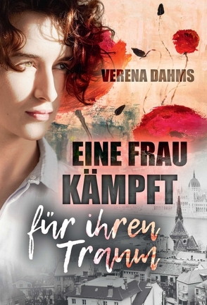 Eine Frau kämpft für ihren Traum von Dahms,  Verena