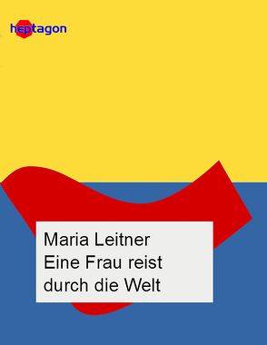 Eine Frau reist durch die Welt von Leitner,  Maria