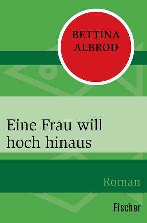 Eine Frau will hoch hinaus von Albrod,  Bettina