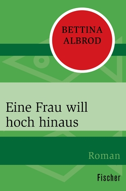 Eine Frau will hoch hinaus von Albrod,  Bettina