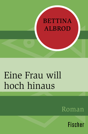 Eine Frau will hoch hinaus von Albrod,  Bettina