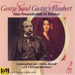 George Sand und Gustave Flaubert von Berndl,  Christa, Brückner,  Christian, Flaubert,  Gustave, Sand,  George