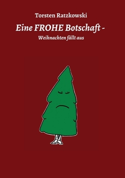 Eine FROHE Botschaft – Weihnachten fällt aus von Ratzkowski,  Torsten