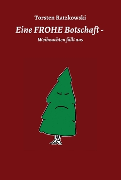 Eine FROHE Botschaft – Weihnachten fällt aus von Ratzkowski,  Torsten