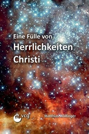 Eine Fülle von Herrlichkeiten Christi von Wölfinger,  Matthias