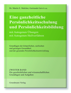 Eine ganzheitliche Persönlichkeitsschulung und Persönlichkeitsbildung von Gesellschaft zur Förderung Autogener Heilverfahren e.V. mit Sitz in Karlsruhe, Malcher,  Dr. Martin E.