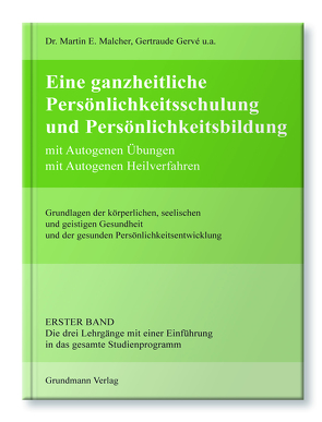 Eine ganzheitliche Persönlichkeitsschulung und Persönlichkeitsbildung von Gesellschaft zur Förderung Autogener Heilverfahren e.V. mit Sitz in Karlsruhe, Malcher,  Dr. Martin E.