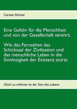 Eine Gefahr für die Menschheit und von der Gesellschaft verehrt. von Richter,  Carsten