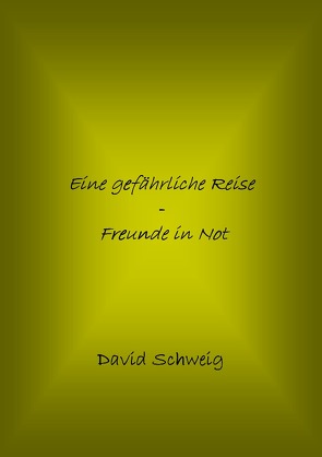 Eine gefährliche Reise – Freunde in Not von Schweig,  David