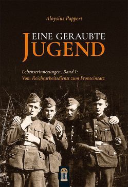 Eine geraubte Jugend von Pappert,  Aloysius