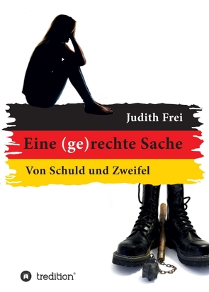 Eine (ge)rechte Sache von Frei,  Judith