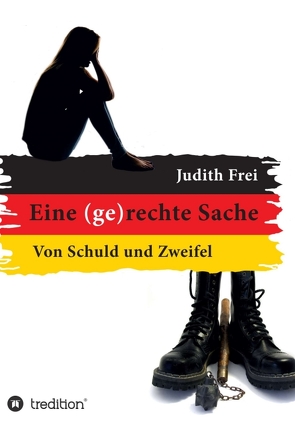 Eine (ge)rechte Sache von Frei,  Judith