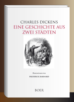 Eine Geschichte aus zwei Städten von Barnard,  Frederick, Dickens,  Charles, Kolb,  Carl