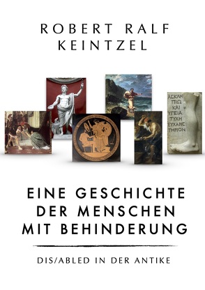 Eine Geschichte der Menschen mit Behinderung von Keintzel,  Robert Ralf