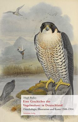 Eine Geschichte der Vogelmalerei in Deutschland von Ridley,  Hugh