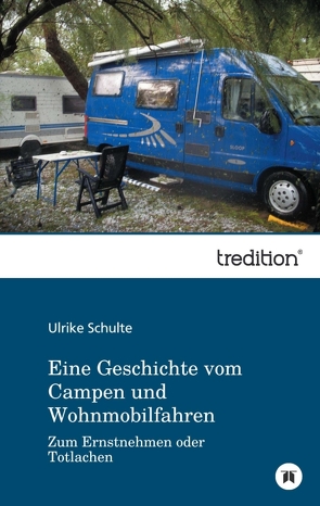 Eine Geschichte vom Campen und Wohnmobilfahren von Schulte,  Ulrike