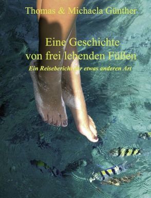 Eine Geschichte von frei lebenden Füßen von Günther,  Michaela, Günther,  Thomas