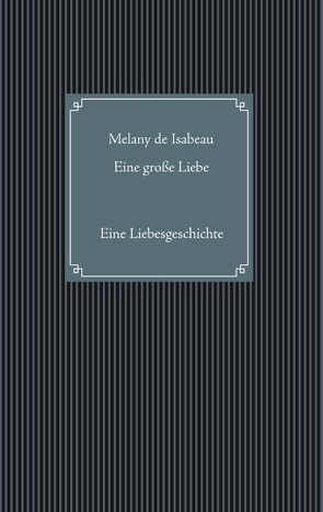 Eine große Liebe von Isabeau,  Melany de