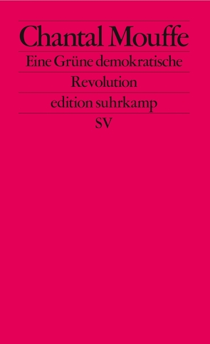 Eine Grüne demokratische Revolution von Bischoff,  Ulrike, Mouffe,  Chantal