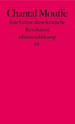 Eine Grüne demokratische Revolution von Bischoff,  Ulrike, Mouffe,  Chantal