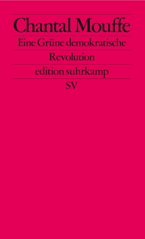 Eine Grüne demokratische Revolution von Bischoff,  Ulrike, Mouffe,  Chantal