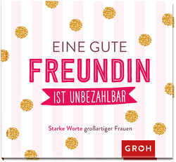 Eine gute Freundin ist unbezahlbar von Groh Verlag