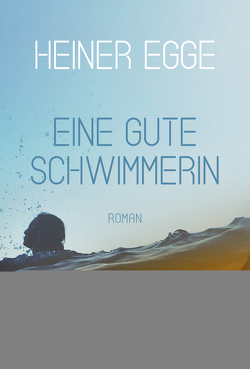 Eine gute Schwimmerin von Egge,  Heiner