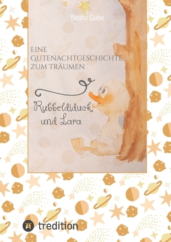 Eine Gutenachtgeschichte zum Träumen Rubbeldiduck und Lara von beangrphx, Gube,  Beate