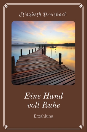 Eine Hand voll Ruhe von Dreisbach,  Elisabeth