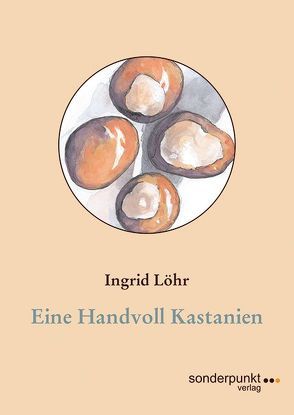 Eine Handvoll Kastanien von Löhr,  Ingrid