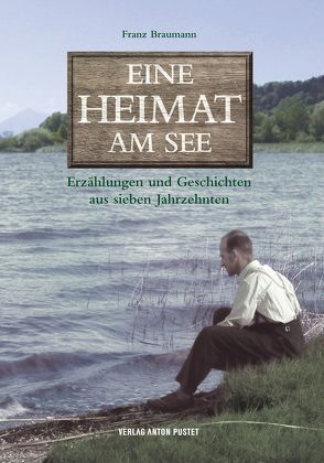 Eine Heimat am See von Braumann,  Christoph, Braumann,  Franz