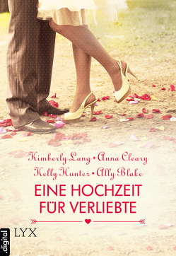 Eine Hochzeit für Verliebte von Blake,  Ally, Cleary,  Anna, Hunter,  Kelly, Lang,  Kimberly, Nirschl,  Anita