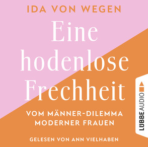 Eine hodenlose Frechheit von Vielhaben,  Ann, Wegen,  Ida von