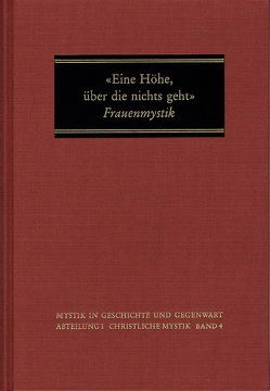 Eine Höhe, über die nichts geht von Bauer,  Dieter R., Clark,  John P. H., Gössmann,  Elisabeth, Jungmayr,  Jörg, Köpf,  Ulrich, Langer,  Otto, Schmidt,  Margot