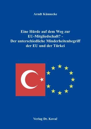 Eine Hürde auf dem Weg zur EU-Mitgliedschaft? – Der unterschiedliche Minderheitenbegriff der EU und der Türkei von Künnecke,  Arndt