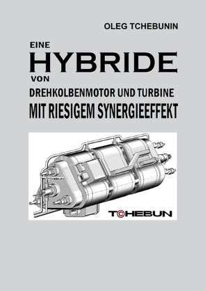 Eine Hybride von Drehkolbenmotor und Turbine mit riesigem Synergieeffekt von Tchebunin,  Oleg